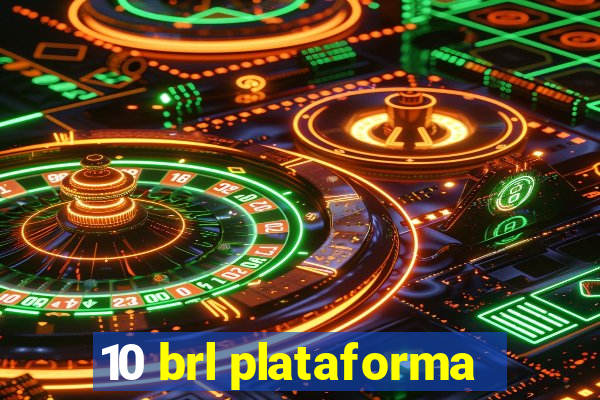 10 brl plataforma